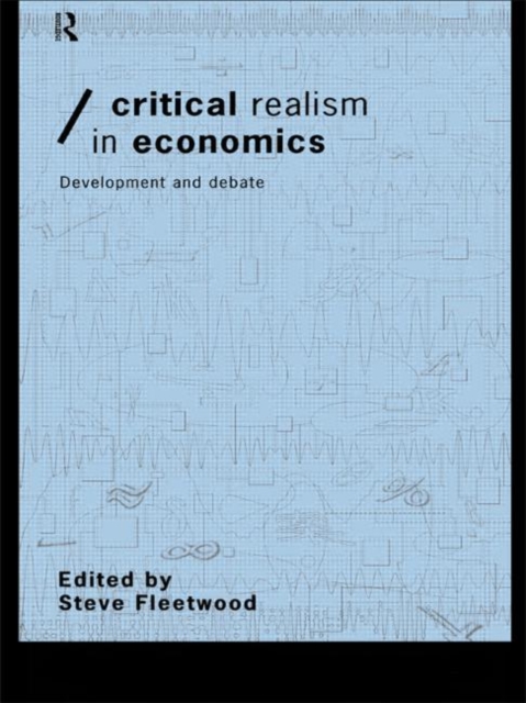 Critical Realism in Economics : Development and Debate, Hardback Book