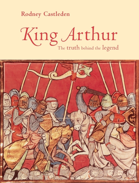King Arthur : The Truth Behind the Legend, Hardback Book