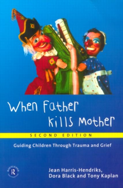 When Father Kills Mother : Guiding Children Through Trauma and Grief, Paperback / softback Book