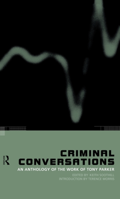Criminal Conversations : An Anthology of the Work of Tony Parker, Hardback Book