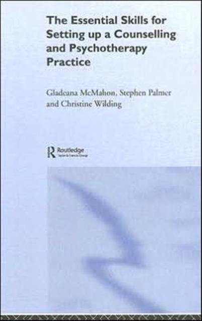 The Essential Skills for Setting Up a Counselling and Psychotherapy Practice, Hardback Book