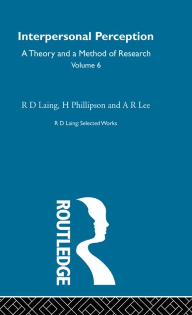 Interpersonal Perception: Selected Works of R D Laing Vol 6, Hardback Book