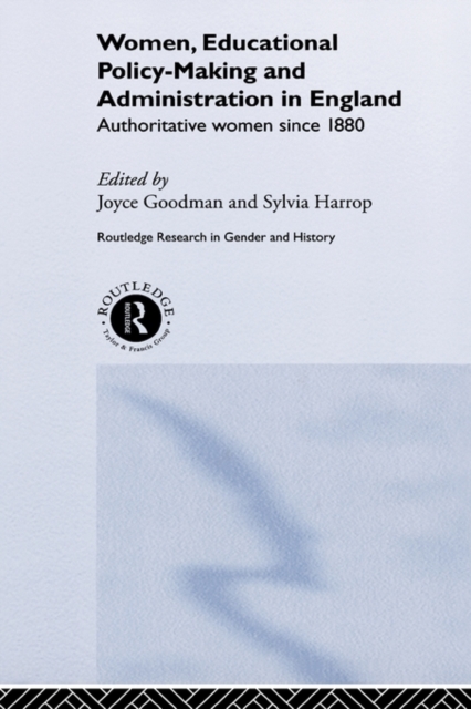 Women, Educational Policy-Making and Administration in England : Authoritative Women Since 1800, Hardback Book