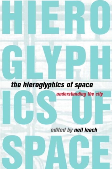 The Hieroglyphics of Space : Reading and Experiencing the Modern Metropolis, Paperback / softback Book