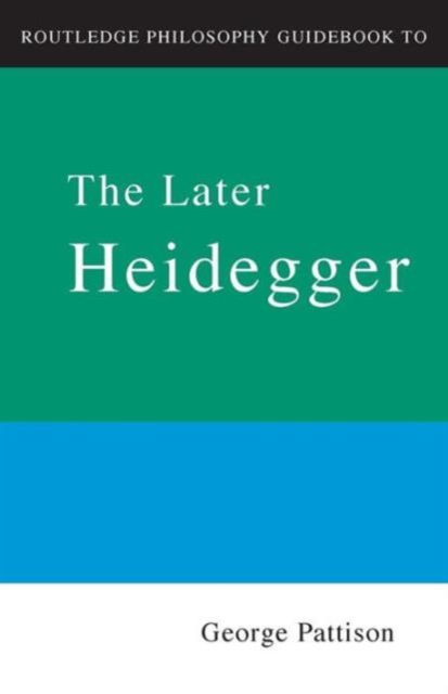 Routledge Philosophy Guidebook to the Later Heidegger, Paperback / softback Book
