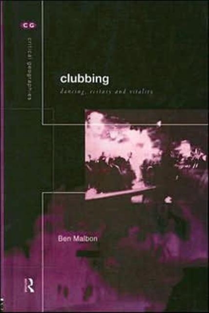 Clubbing : Dancing, Ecstasy, Vitality, Hardback Book