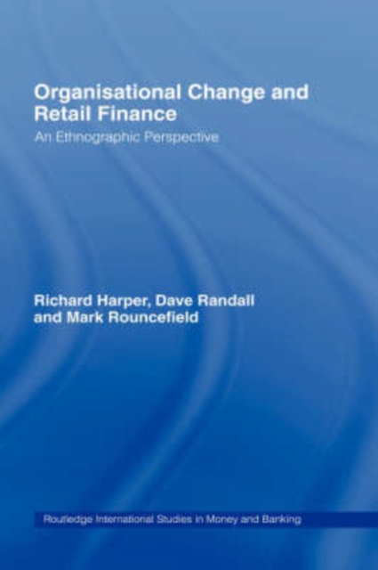 Organisational Change and Retail Finance : An Ethnographic Perspective, Hardback Book