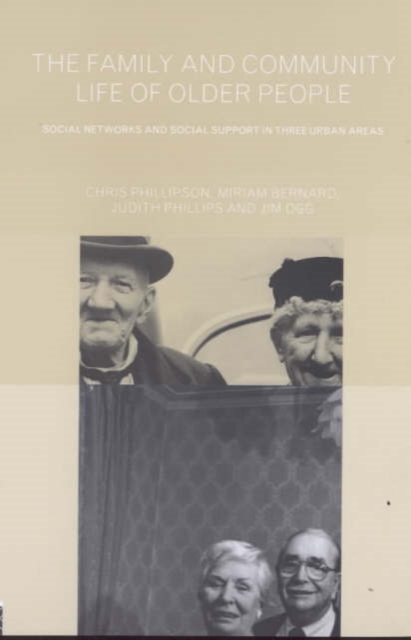Family and Community Life of Older People : Social Networks and Social Support in Three Urban Areas, Hardback Book