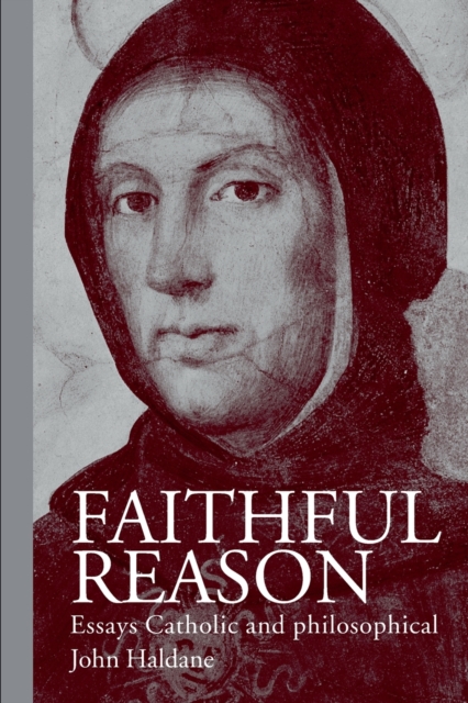 Faithful Reason : Essays Catholic and Philosophical, Paperback / softback Book