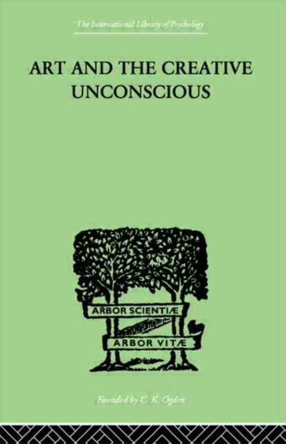 Art And The Creative Unconscious : Four Essays, Hardback Book