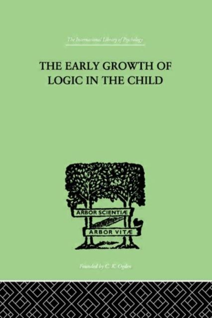 The Early Growth of Logic in the Child : Classification and Seriation, Hardback Book