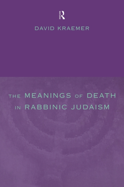 The Meanings of Death in Rabbinic Judaism, Paperback / softback Book