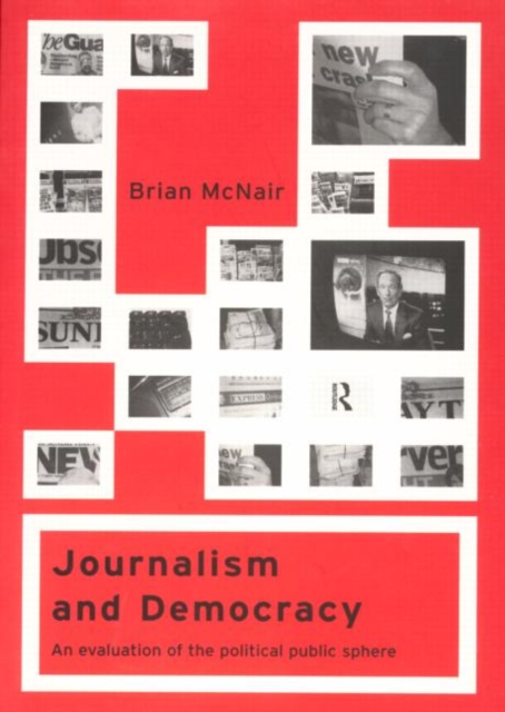 Journalism and Democracy : An Evaluation of the Political Public Sphere, Paperback / softback Book