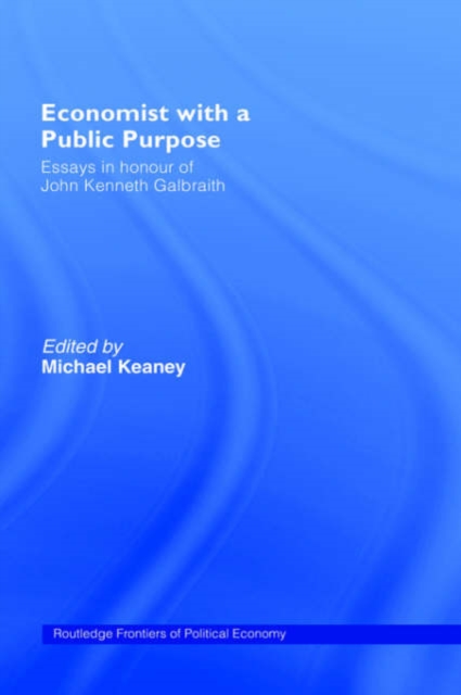 Economist With a Public Purpose : Essays in Honour of John Kenneth Galbraith, Hardback Book