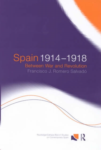 Spain 1914-1918 : Between War and Revolution, Hardback Book