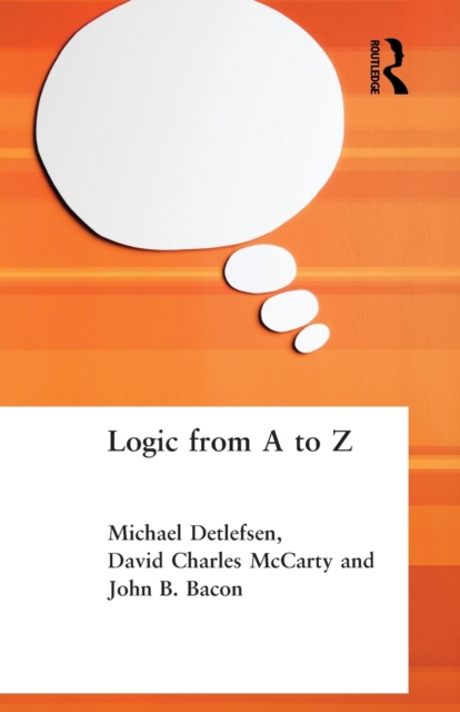 Logic from A to Z : The Routledge Encyclopedia of Philosophy Glossary of Logical and Mathematical Terms, Paperback / softback Book