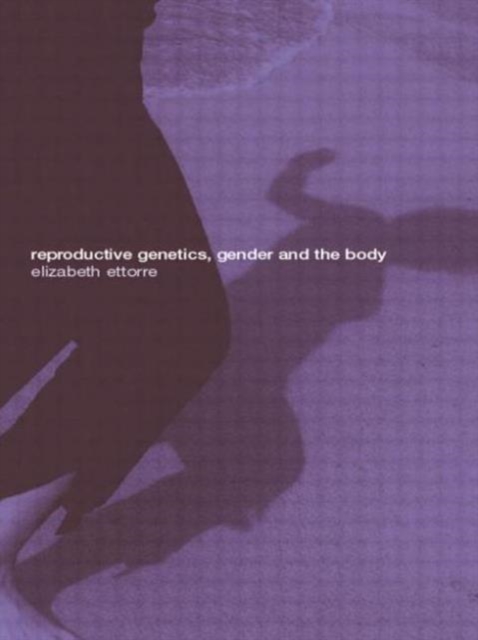 Reproductive Genetics, Gender and the Body, Paperback / softback Book