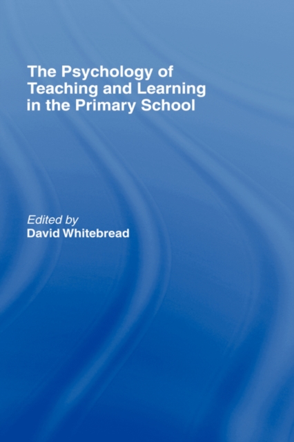 The Psychology of Teaching and Learning in the Primary School, Hardback Book