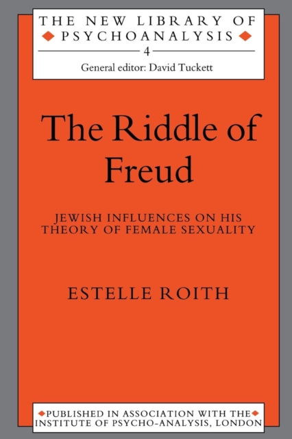 The Riddle of Freud : Jewish Influences on his Theory of Female Sexuality, Paperback / softback Book