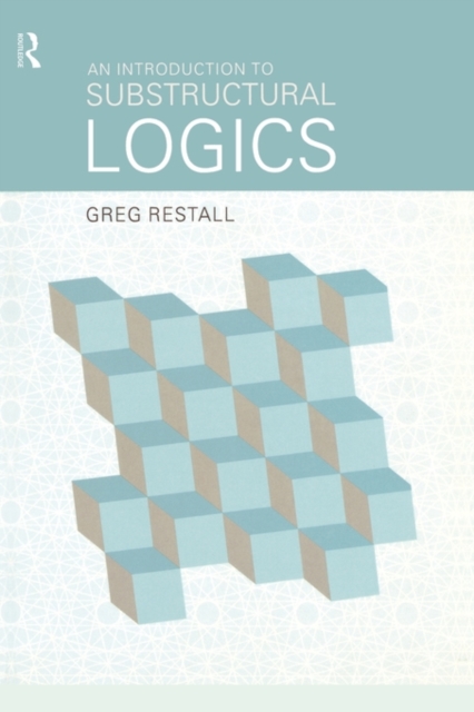An Introduction to Substructural Logics, Paperback / softback Book