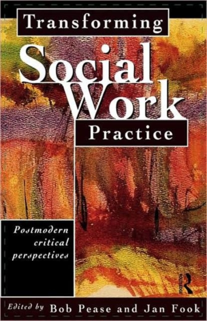 Transforming Social Work Practice : Postmodern Critical Perspectives, Paperback / softback Book