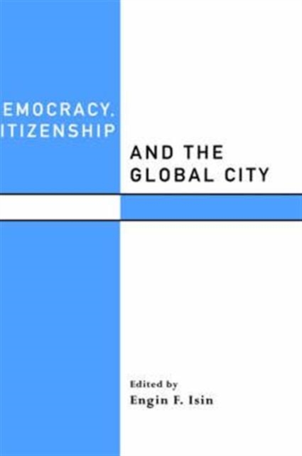 Democracy, Citizenship and the Global City, Hardback Book