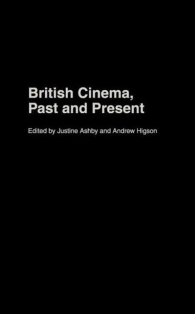 British Cinema, Past and Present, Hardback Book