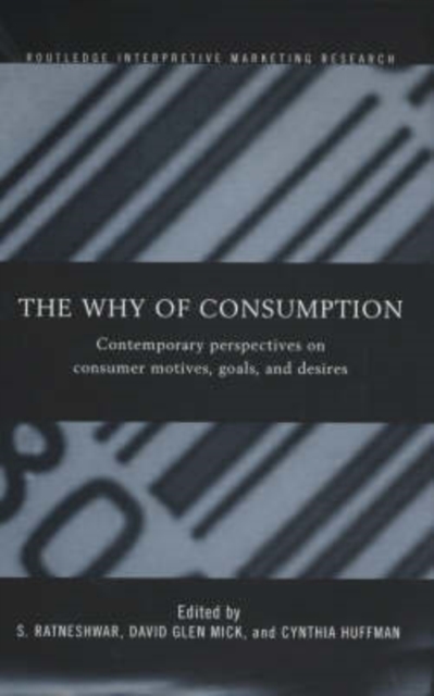 The Why of Consumption : Contemporary Perspectives on Consumer Motives, Goals and Desires, Hardback Book