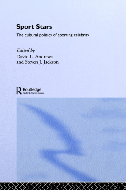 Sport Stars : The Cultural Politics of Sporting Celebrity, Hardback Book