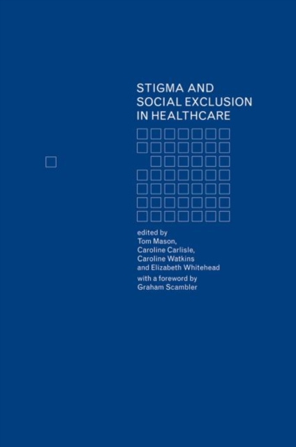Stigma and Social Exclusion in Healthcare, Hardback Book
