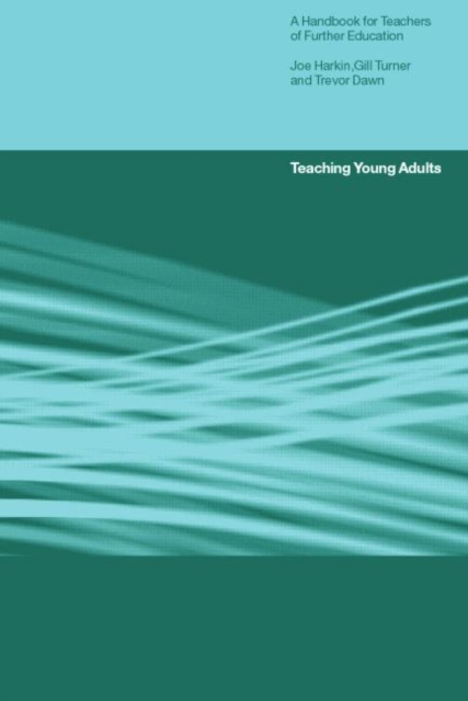 Teaching Young Adults : A Handbook for Teachers in Post-Compulsory Education, Paperback / softback Book