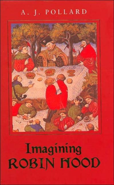 Imagining Robin Hood : The Late Medieval Stories in Historical Context, Hardback Book