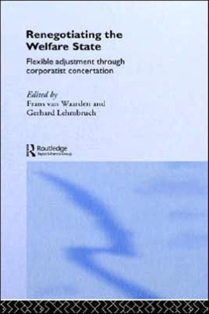 Renegotiating the Welfare State : Flexible Adjustment Through Corporatist Concertation, Hardback Book