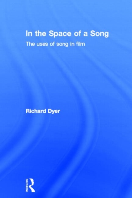 In The Space Of A Song : The Uses of Song in Film, Hardback Book