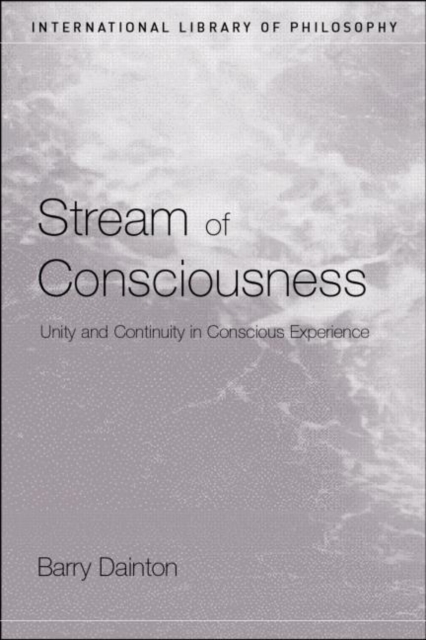Stream of Consciousness : Unity and Continuity in Conscious Experience, Hardback Book