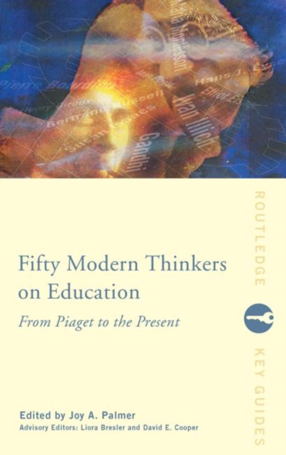 Fifty Modern Thinkers on Education : From Piaget to the Present, Hardback Book