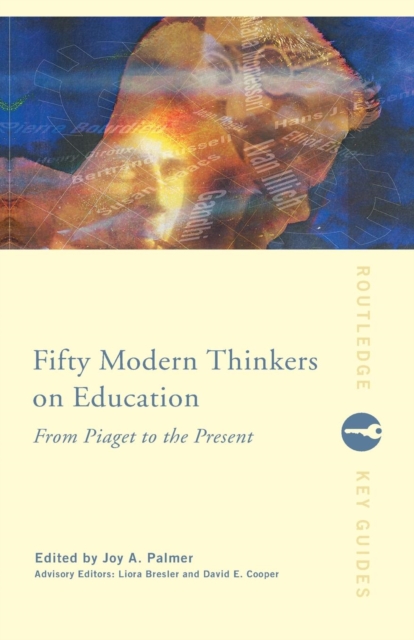 Fifty Modern Thinkers on Education : From Piaget to the Present, Paperback / softback Book