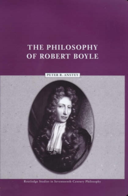 The Philosophy of Robert Boyle, Hardback Book