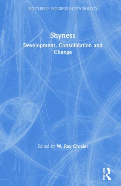 Shyness : Development, Consolidation and Change, Hardback Book