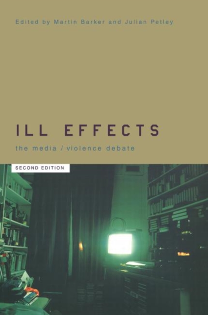 Ill Effects : The Media Violence Debate, Hardback Book