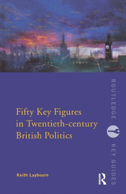 Fifty Key Figures in Twentieth Century British Politics, Paperback / softback Book