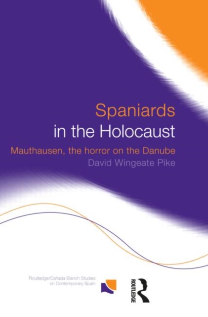 Spaniards in the Holocaust : Mauthausen, Horror on the Danube, Hardback Book