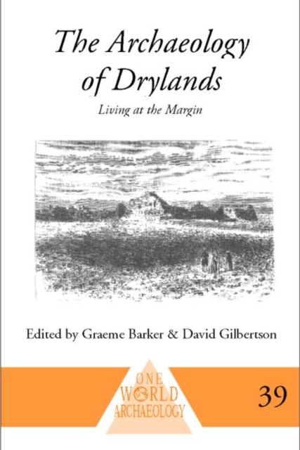 The Archaeology of Drylands : Living at the Margin, Hardback Book