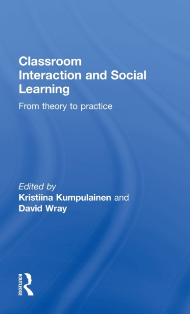 Classroom Interactions and Social Learning : From Theory to Practice, Hardback Book
