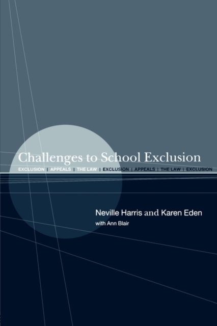 Challenges to School Exclusion : Exclusion, Appeals and the Law, Paperback / softback Book