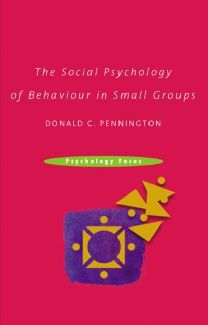 The Social Psychology of Behaviour in Small Groups, Hardback Book