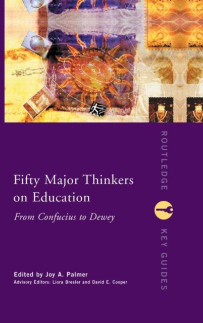 Fifty Major Thinkers on Education : From Confucius to Dewey, Hardback Book
