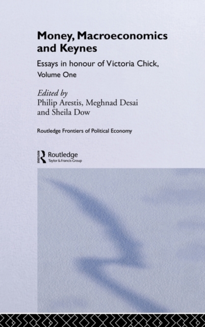 Money, Macroeconomics and Keynes : Essays in Honour of Victoria Chick, Volume 1, Hardback Book