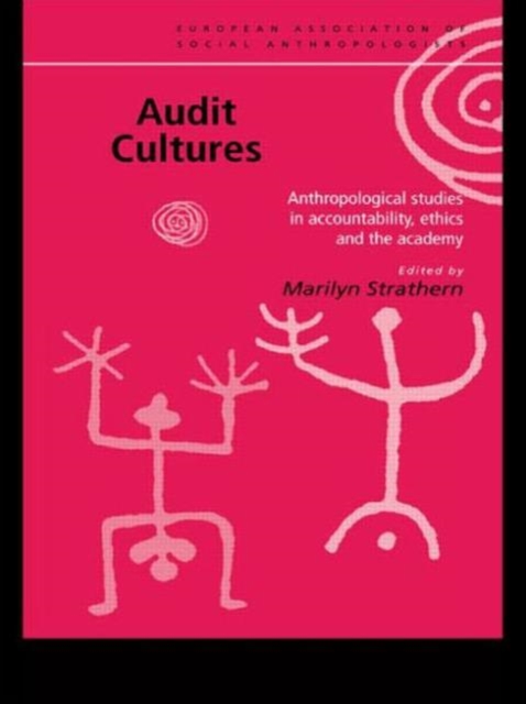 Audit Cultures : Anthropological Studies in Accountability, Ethics and the Academy, Paperback / softback Book