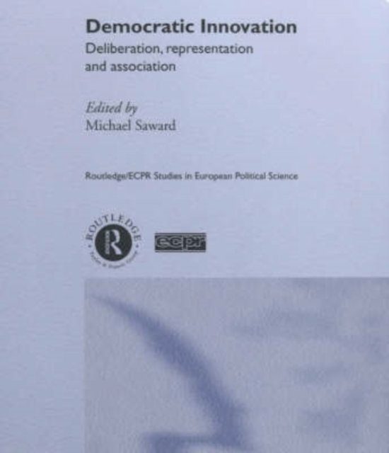 Democratic Innovation : Deliberation, Representation and Association, Hardback Book